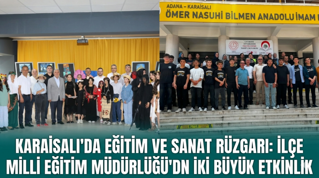 Karaisalı İlçe Milli Eğitim’den İki Büyük Etkinlik